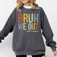 Bruh We Out 4th Graders Fourth Grade Graduation Class 2024 Comfort Colors Sweatshirt Pepper