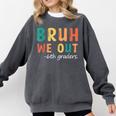 Bruh We Out 6th Graders Sixth Grade Graduation Comfort Colors Sweatshirt Pepper