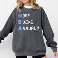 More Bucks Annually MBA Graduation Shirt Comfort Colors Sweatshirt Pepper