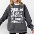 Canceling Plans Last Minute Introvert Tingles Alone Time Comfort Colors Sweatshirt Pepper