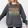 I Can't People Today I Peopled Yesterday Introvert Comfort Colors Sweatshirt Pepper I Can't People Today I Peopled Yesterday Introvert Comfort Colors Sweatshirt Pepper