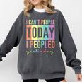 I Can't People Today I Peopled Yesterday Introvert Life Comfort Colors Sweatshirt Pepper I Can't People Today I Peopled Yesterday Introvert Life Comfort Colors Sweatshirt Pepper