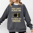 You Can't Scare Me I'm From The 1900s Television Retro Comfort Colors Sweatshirt Pepper