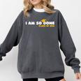 Class Of 2026 I Am So Done Graduation For Him Her Women Men Comfort Colors Sweatshirt Pepper