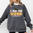 Class Of 2026 I Am So Done Graduation For Him Her Women Men Premium Tri-Blend Comfort Colors Sweatshirt Pepper