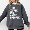 I Like Coffee Introvert Coffee Lovers Sarcastic Humor Comfort Colors Sweatshirt Pepper I Like Coffee Introvert Coffee Lovers Sarcastic Humor Comfort Colors Sweatshirt Pepper