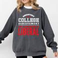 College Graduation For Conservatives Comfort Colors Sweatshirt Pepper