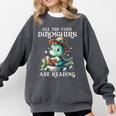 All The Cool Dinosaurs Are Reading Book Reader T-Rex Kawaii Comfort Colors Sweatshirt Pepper