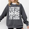 Cool Introvert Just Pretends I'm Not Heres Comfort Colors Sweatshirt Pepper Cool Introvert Just Pretends I'm Not Heres Comfort Colors Sweatshirt Pepper