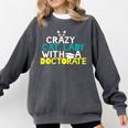 Crazy Cat Lady Doctorate Graduation T-Shirt Phd EdD Comfort Colors Sweatshirt Pepper