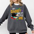 My Daddy Did It And He Did It For Me Graduate Graduation Comfort Colors Sweatshirt Pepper