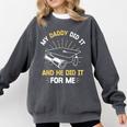 My Daddy Did It And He Did It For Me Graduation Graduate Dad Comfort Colors Sweatshirt Pepper