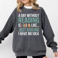 A Day Without Reading Is Like Book Lover Bookworm Men Women Comfort Colors Sweatshirt Pepper A Day Without Reading Is Like Book Lover Bookworm Men Women Comfort Colors Sweatshirt Pepper