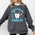 Dentist Hygienist Dental Graduation Holy Molar I Did It Comfort Colors Sweatshirt Pepper