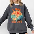 I Dig The 70s Aesthetic Nostalgia 1970's Retro 70s Party Comfort Colors Sweatshirt Pepper