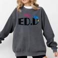Doctor Of Education EDD Graduation 2021 Comfort Colors Sweatshirt Pepper