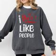 I Don't Like People Introvert Small Comfort Colors Sweatshirt Pepper I Don't Like People Introvert Small Comfort Colors Sweatshirt Pepper