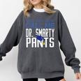Dr PhD PsyD MD EDD Graduation Doctorate PsyD Comfort Colors Sweatshirt Pepper