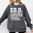 EdD Doctor Of Education In Progress EdD Graduation Comfort Colors Sweatshirt Pepper