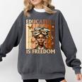 Education Is Freedom Teacher Books Black History Women Comfort Colors Sweatshirt Pepper