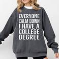 Everyone Calm Down College Degree Graduation T-Shirt Comfort Colors Sweatshirt Pepper