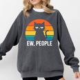 Ew People Cat Anti Social Introvert Premium Tri-Blend Comfort Colors Sweatshirt Pepper Ew People Cat Anti Social Introvert Premium Tri-Blend Comfort Colors Sweatshirt Pepper