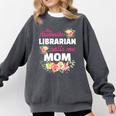 My Favorite Librarian Calls Me Mom Graduation Comfort Colors Sweatshirt Pepper