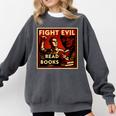 Fight Evil Read Books Propaganda Poster Comfort Colors Sweatshirt Pepper