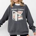 Never Forget VHS Tape Cassette Floppy Disk Nostalgia 80s 90s Comfort Colors Sweatshirt Pepper Never Forget VHS Tape Cassette Floppy Disk Nostalgia 80s 90s Comfort Colors Sweatshirt Pepper