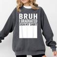 Funny College School Graduation 2025 I Graduated Sign My Comfort Colors Sweatshirt Pepper