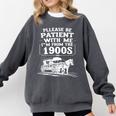 Funny Fathers Day Please Be Patient I'm From The 1900s Comfort Colors Sweatshirt Pepper