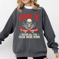 Gen X The Badass Generation Generation X Gen Xer Nostalgia Comfort Colors Sweatshirt Pepper Gen X The Badass Generation Generation X Gen Xer Nostalgia Comfort Colors Sweatshirt Pepper