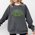 Go To a Library In Book Louisiana Pun LA Joke Baton Rouge Comfort Colors Sweatshirt Pepper Go To a Library In Book Louisiana Pun LA Joke Baton Rouge Comfort Colors Sweatshirt Pepper