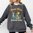 Good That Girls Read Dirty Books Smut Reader Book Romance Comfort Colors Sweatshirt Pepper Good That Girls Read Dirty Books Smut Reader Book Romance Comfort Colors Sweatshirt Pepper