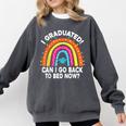 I Graduated Can I Go Back To Bed Now Graduation Hat Rainbow Comfort Colors Sweatshirt Pepper