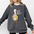 Graduation Senior Silly Goose Today Im A Serious Goose Comfort Colors Sweatshirt Pepper