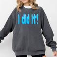 I Did It Graduation Shirt For Graduates And Proud Parents Comfort Colors Sweatshirt Pepper
