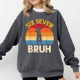 Graduation Six Seven Bruh Dabbing 67 Meme 6 7 Boys Kids Comfort Colors Sweatshirt Pepper