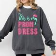 Graduation Tee This Is My Prom Dress 2021 Graduate Comfort Colors Sweatshirt Pepper