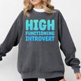 High Functioning Introvert Sarcasm Sarcastic Comfort Colors Sweatshirt Pepper High Functioning Introvert Sarcasm Sarcastic Comfort Colors Sweatshirt Pepper