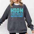High Functioning Introvert Sarcasm Sarcastic Grunge Comfort Colors Sweatshirt Pepper High Functioning Introvert Sarcasm Sarcastic Grunge Comfort Colors Sweatshirt Pepper