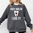 Holy Molar I Did It Dental Hygienist Graduation Comfort Colors Sweatshirt Pepper
