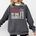 Hotter By One Degree Phd MBA College Graduation Comfort Colors Sweatshirt Pepper