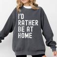 I'd Rather Be At Home Antisocial Introvert Tee Comfort Colors Sweatshirt Pepper I'd Rather Be At Home Antisocial Introvert Tee Comfort Colors Sweatshirt Pepper