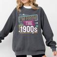 I'm From The 1900s Comfort Colors Sweatshirt Pepper