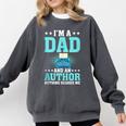 I'm A Dad And An Author Book Writer Father Comfort Colors Sweatshirt Pepper