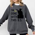 I'm Done With This BS College Graduation Shirt Comfort Colors Sweatshirt Pepper
