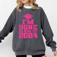 I'm Done Class Of 2024 Pink Girls Women Graduation Comfort Colors Sweatshirt Pepper