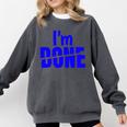 I'm Done Sarcastic Introvert Introversion Comfort Colors Sweatshirt Pepper I'm Done Sarcastic Introvert Introversion Comfort Colors Sweatshirt Pepper