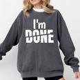 I'm Done Sarcastic Introvert Introversion Comfort Colors Sweatshirt Pepper I'm Done Sarcastic Introvert Introversion Comfort Colors Sweatshirt Pepper